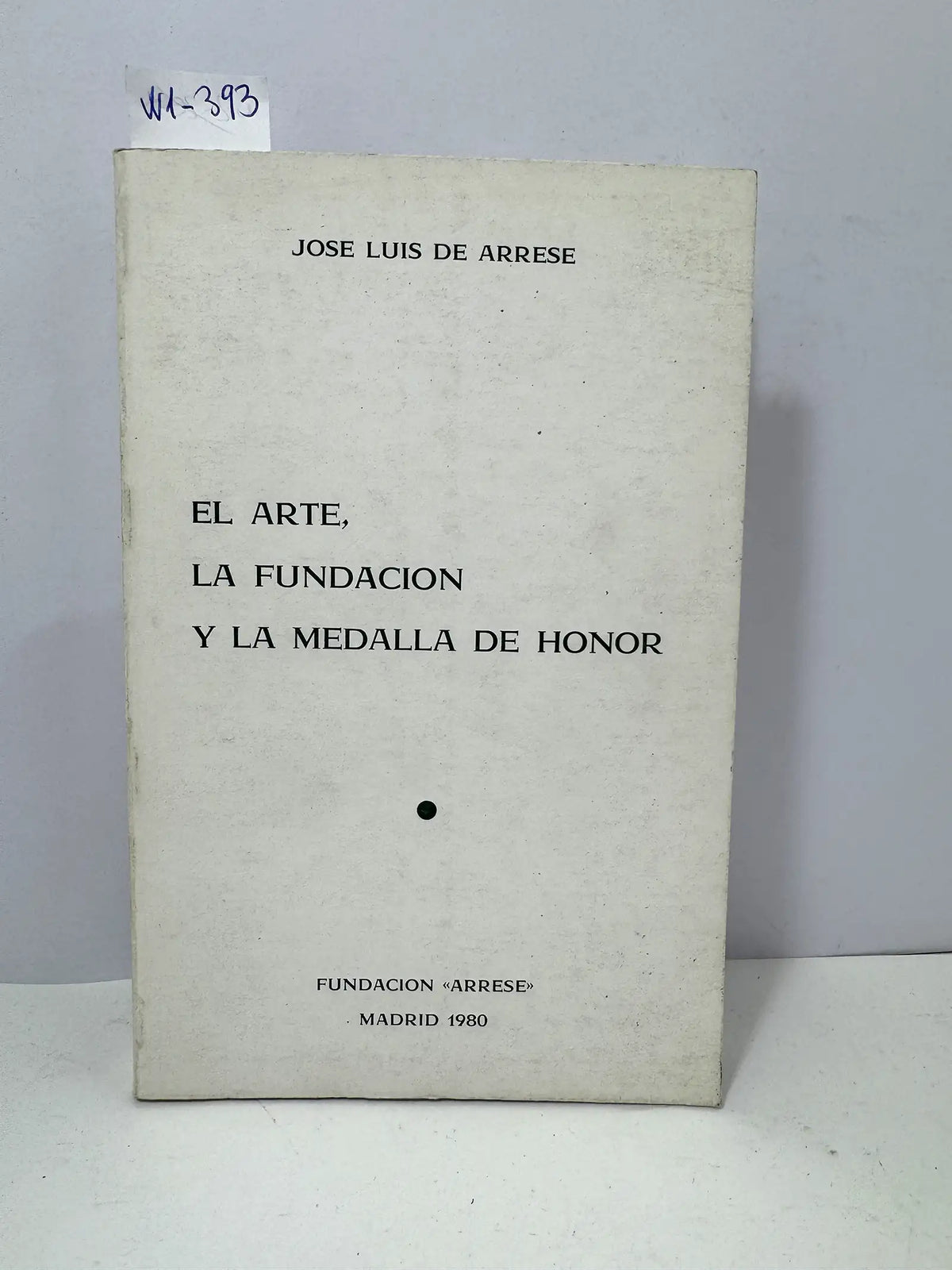 El arte, la fundación y la medalla de honor. — ARRESE, José Luis de.