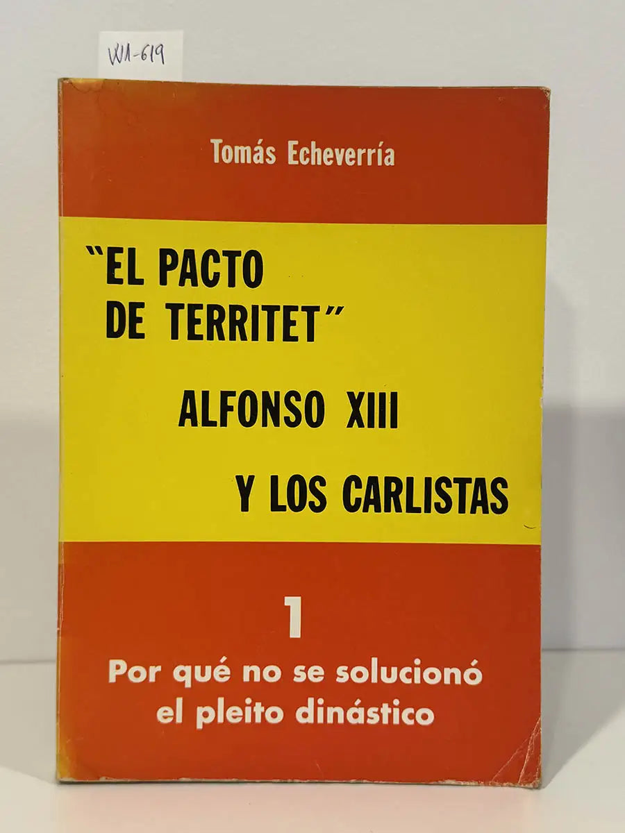 El pacto de Territet. Alfonso XII y los carlistas. Tomo 1: Por qué no se solucionó el pleito dinástico.