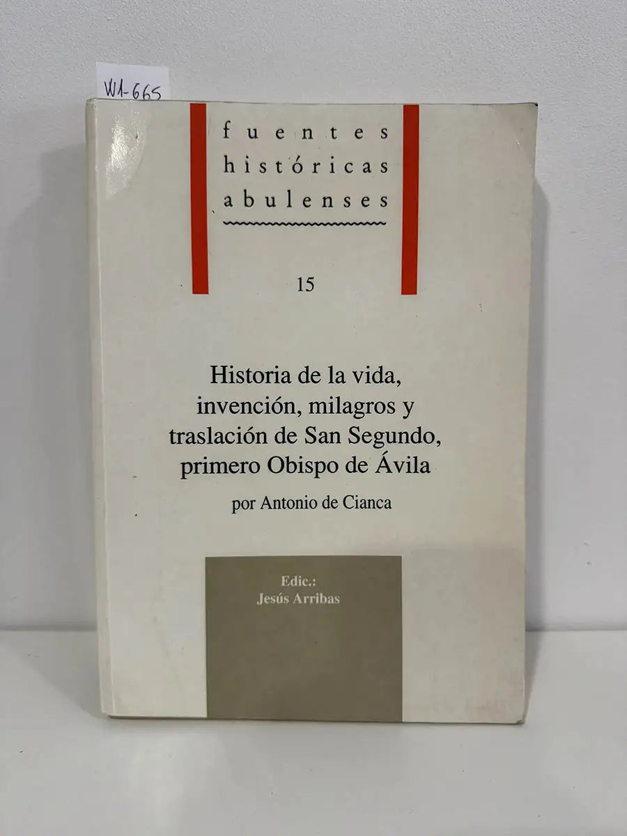 Historia de la vida, invención, milagros y traslación de San Segundo, primero Obispo de Ávila.