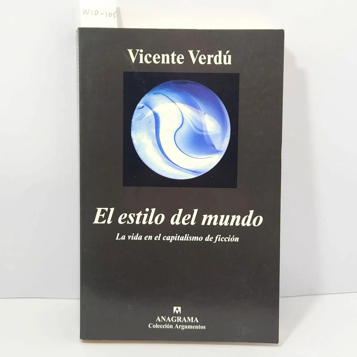 El estilo del mundo. La vida en el capitalismo de ficción. — VERDÚ, Vicente.