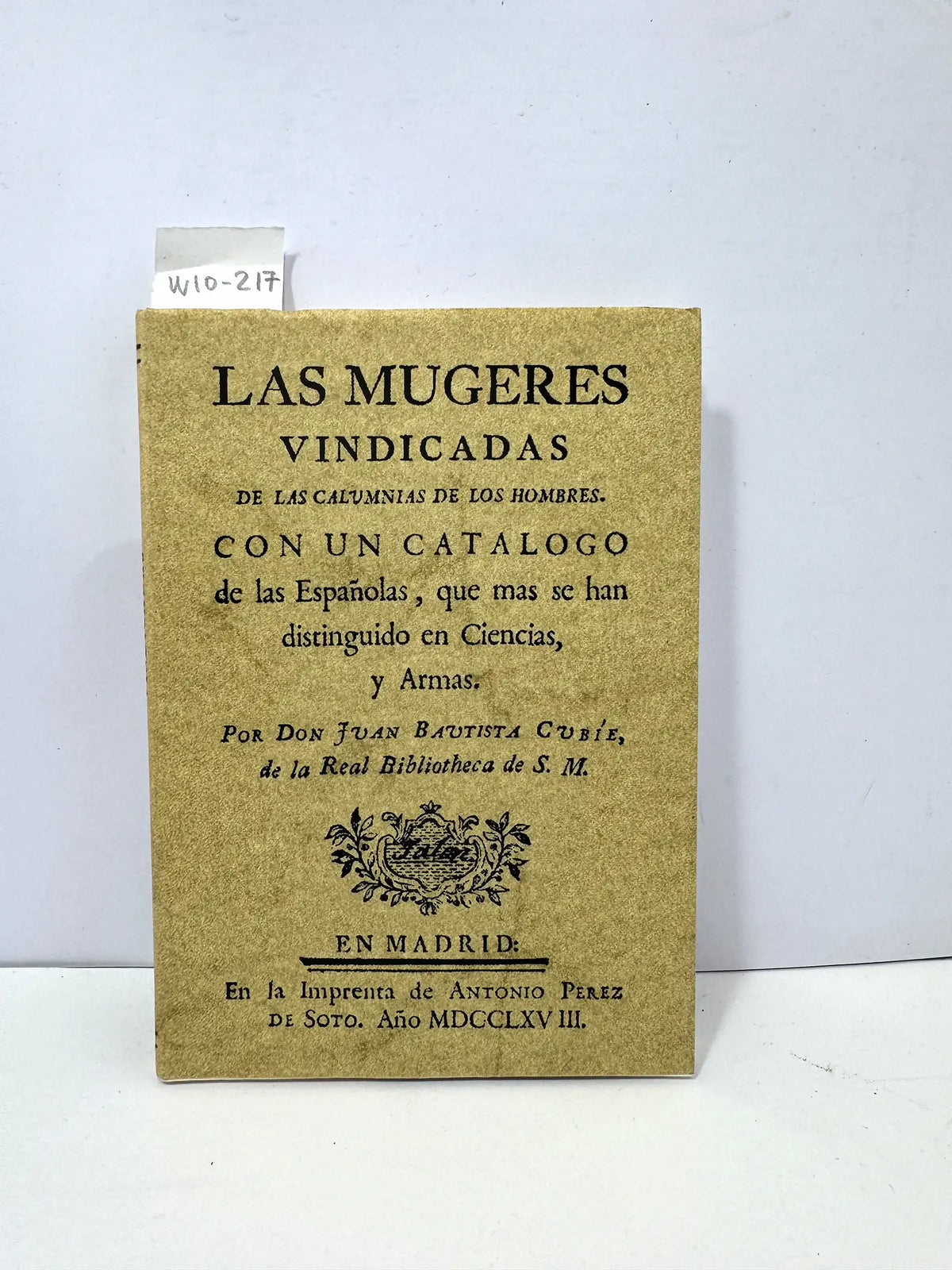 Las mugeres vindicadas de las calumnias de los hombres, con un catálogo de las Españolas, que más se han distinguido en Ciencias, y Armas. — CUBÍE, Juan Bautista.