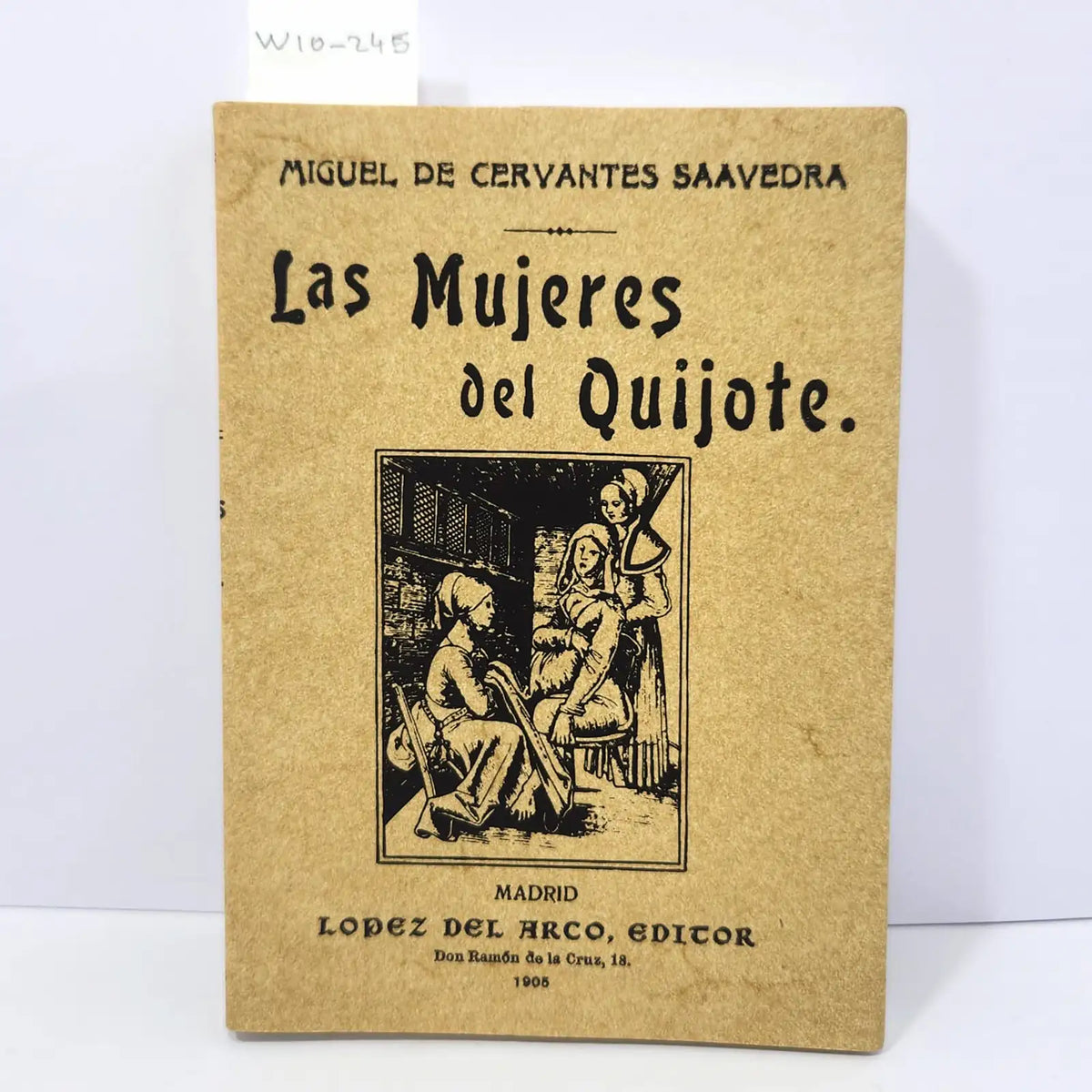 Las mujeres del Quijote. — de CERVANTES SAAVEDRA, MIGUEL.