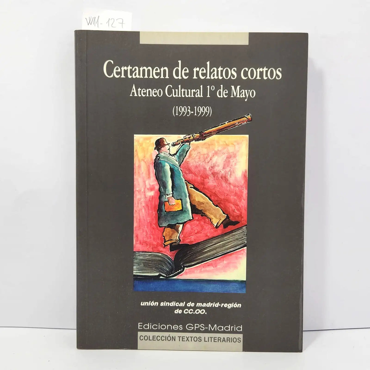 Certamen de relatos cortos. Ateneo Cultural 1º de Mayo. (1993-1999). — AUTORES, Varios.