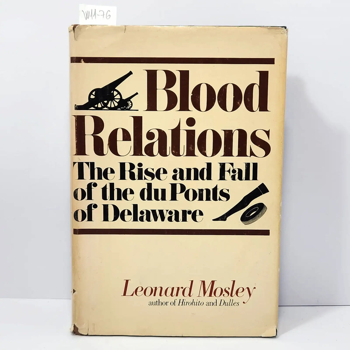 Blood relations. The rise and fall of the du ponts of delaware. — MOSLEY, Leonardo.