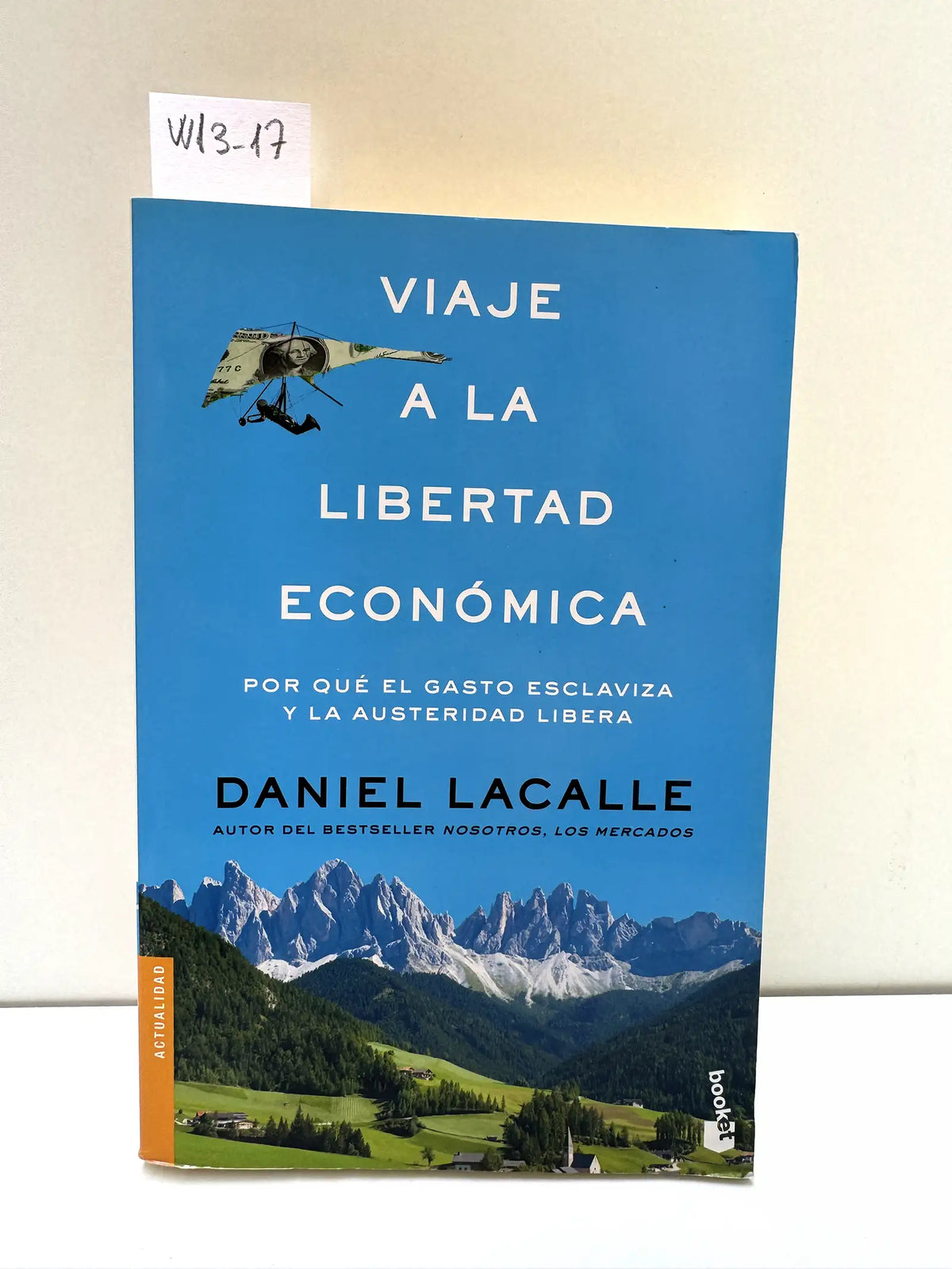 Viaje a la libertad económica. — LACALLE, Daniel.