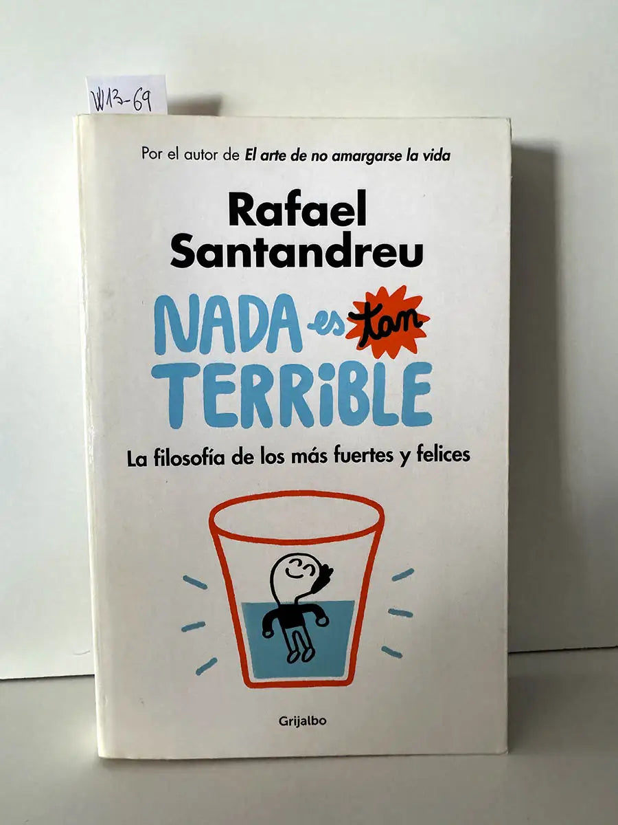 Nada es tan terrible. La filosofía de los más fuertes y felices.