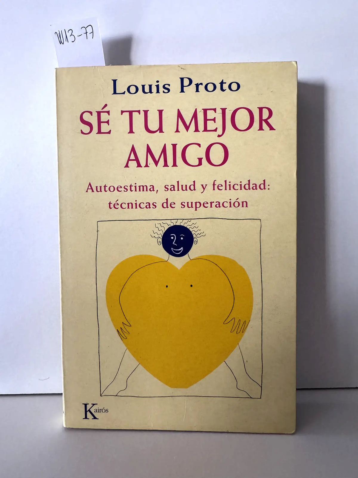 Sé tu mejor amigo. Autoestima, salud y felicidad: técnicas de superación. — PROTO, Louis.