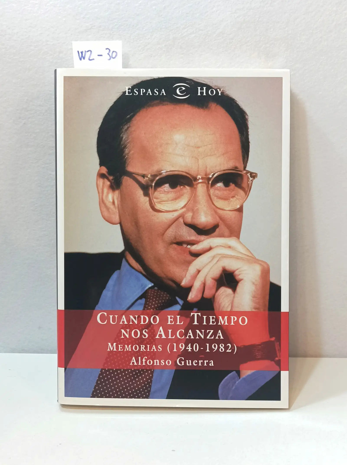 Cuando el tiempo nos alcanza. Memorias (1940-1982). — GUERRA, Alfonso.
