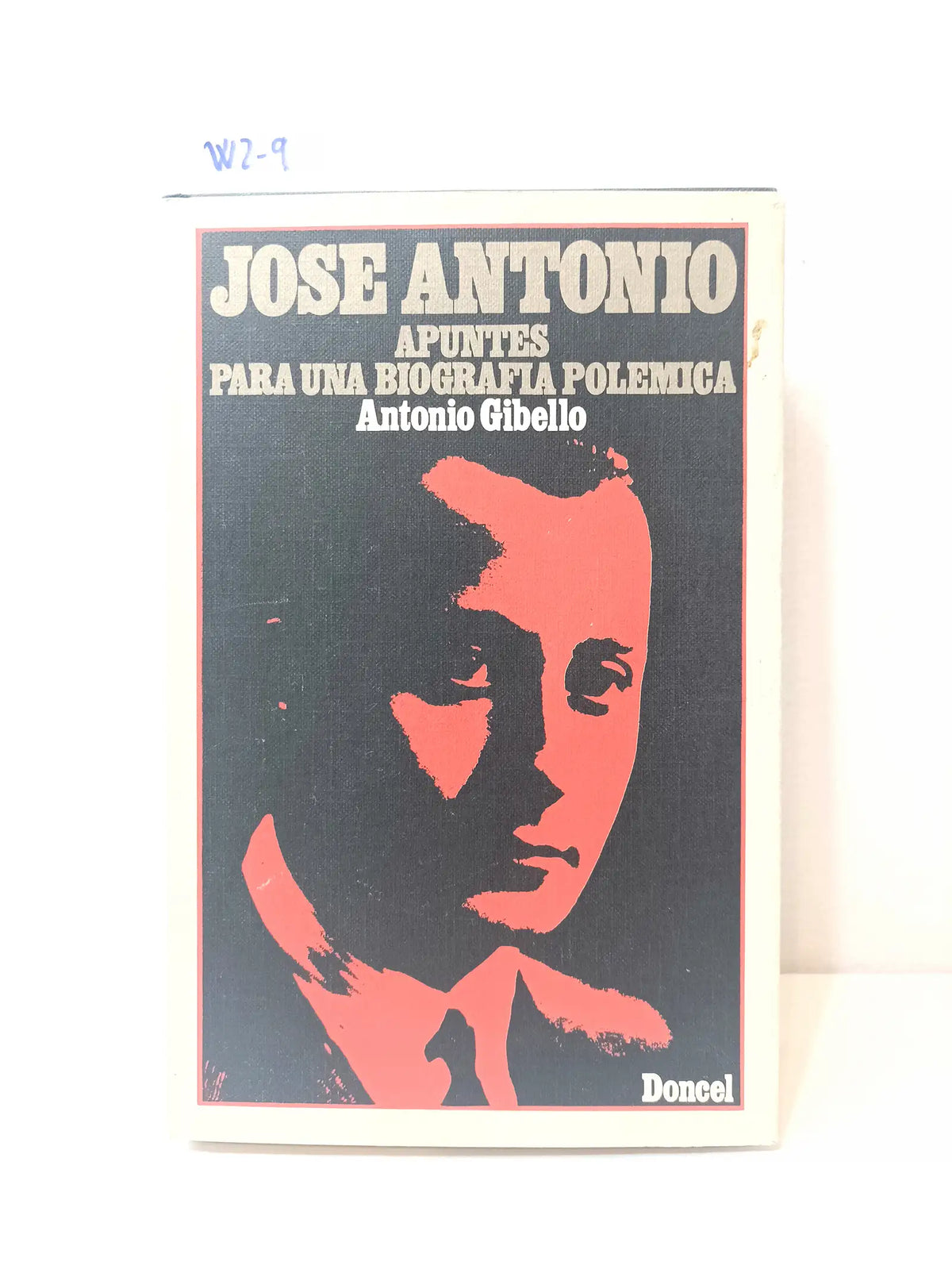 Jose Antonio, apuntes para una biografía polemica. — GIBELLO, Antonio.