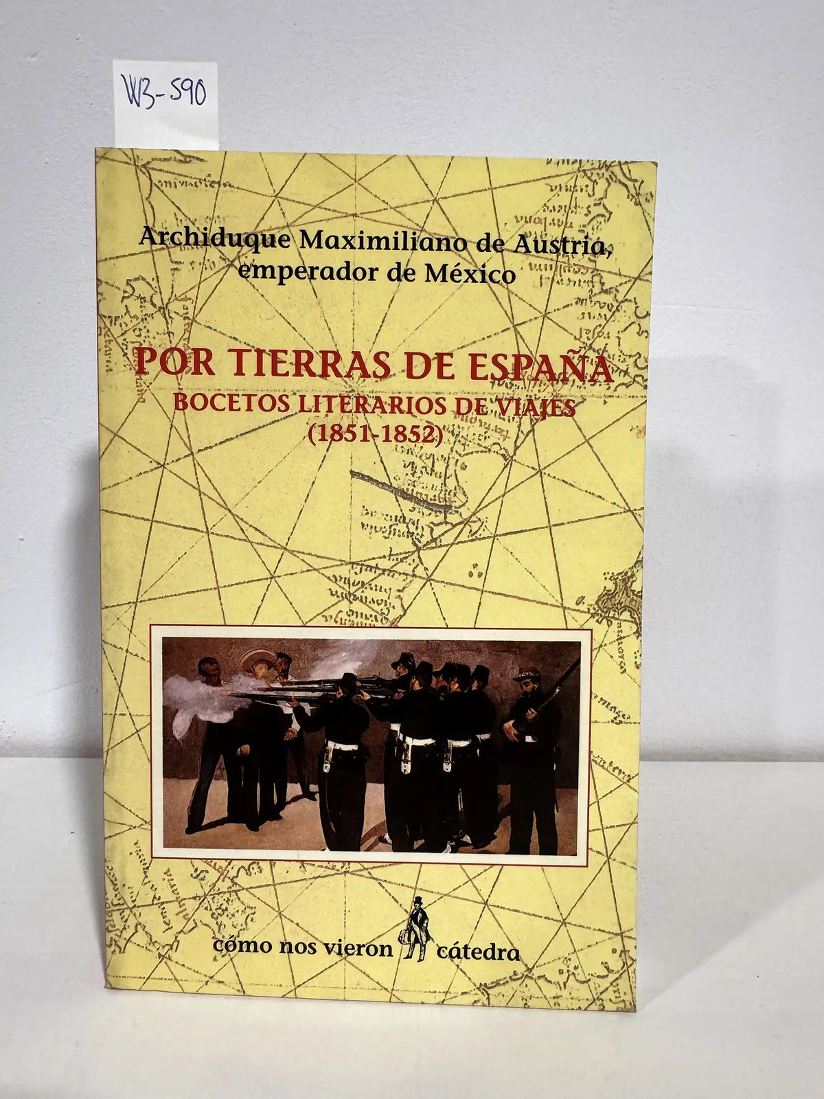 Por tierras de España. Bocetos literarios de viajes (1851-1852). — Archiduque Maximiliano de AUSTRIA, emperador de México.