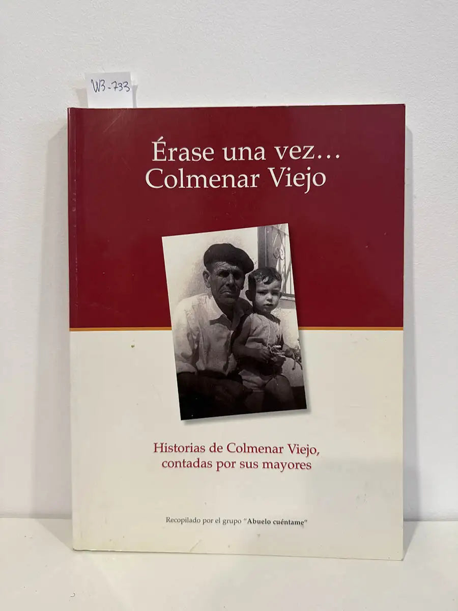 Érase una vez... Colmenar Viejo, Historias de Colmenar Viejo, contadas por sus mayores.