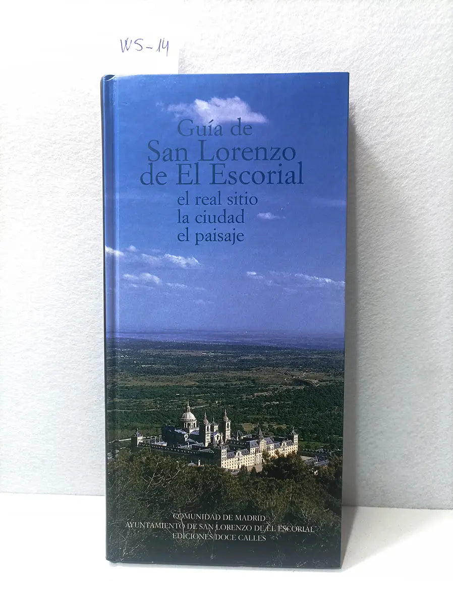 Guía de San Lorenzo de El Escorial. El real sitio, la ciudad, el paisaje.