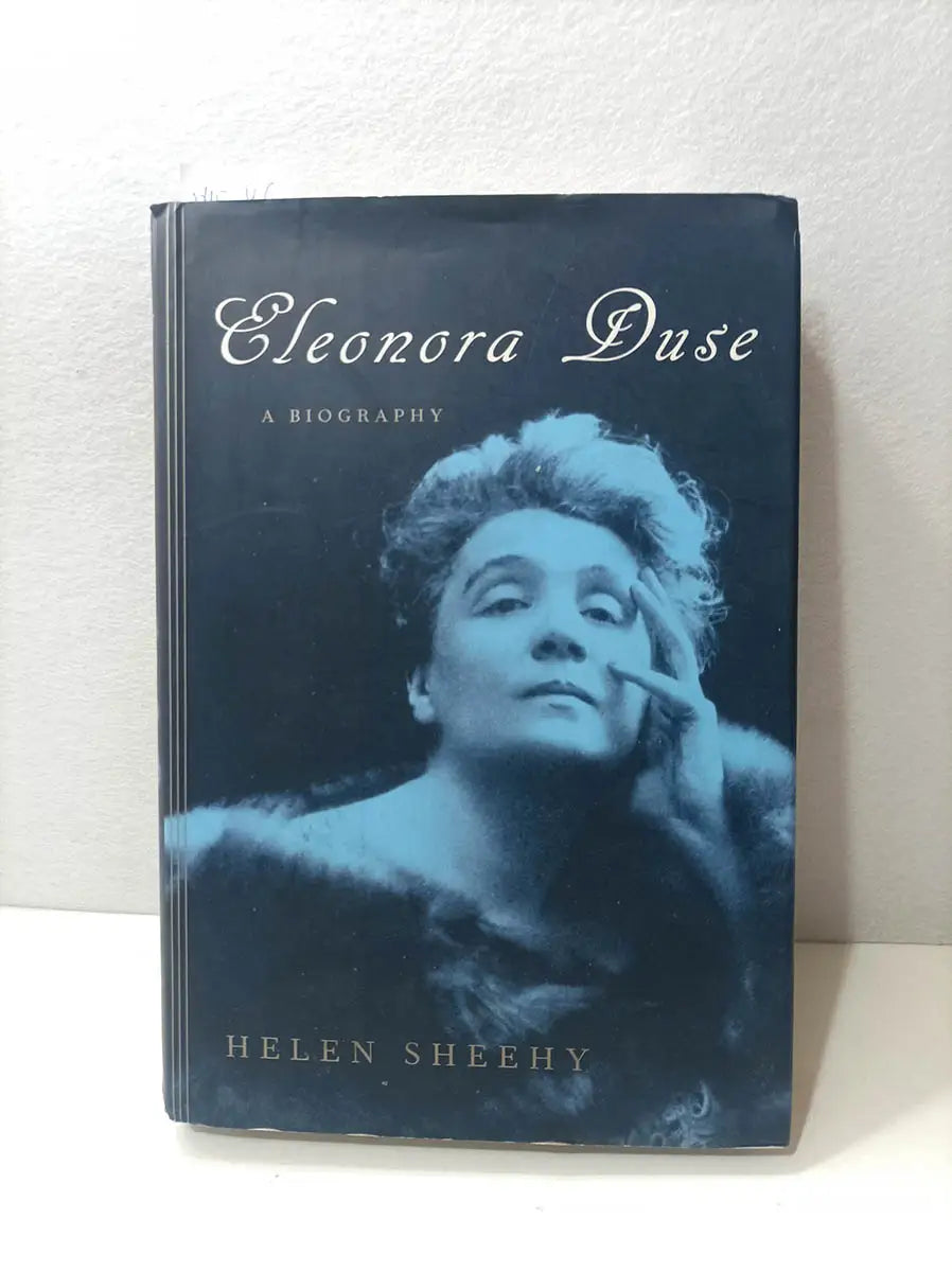 Eleonora Duse a Biography.