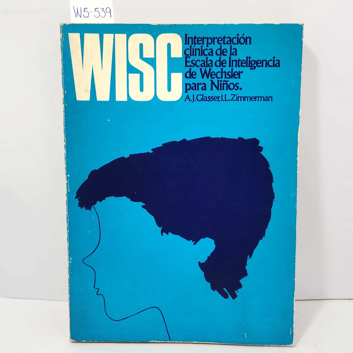 Interpretación clínica de la escala de inteligencia de Wechsler para niños (WISC). — GLASSER, A. J.; ZIMMERMAN, A. J.