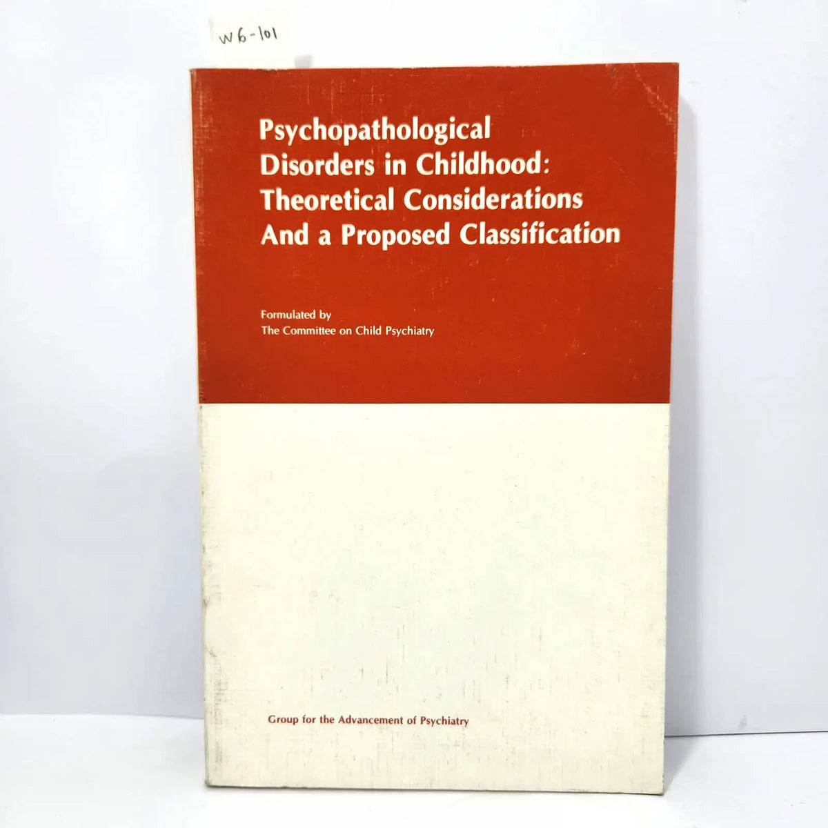 Psychopathological Disorders in Childhood: Theoretical Considerations And a proposed Classification. Volume VI Nº 62. — Group for the Advancement of Psychiatry.