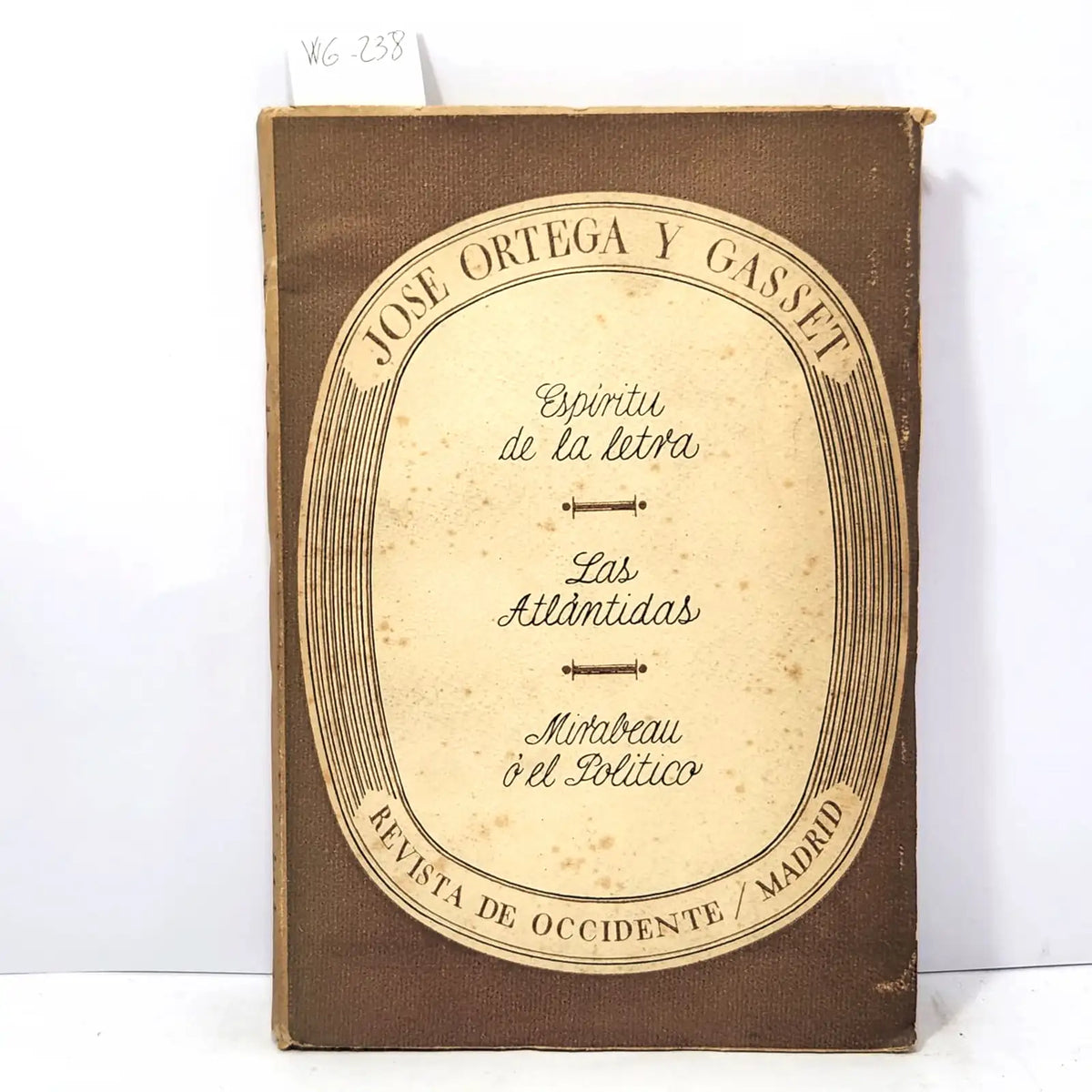 Espíritu de la letra / Las Atlántidas / Mirabeau o el Político. — ORTEGA y GASSET, José.