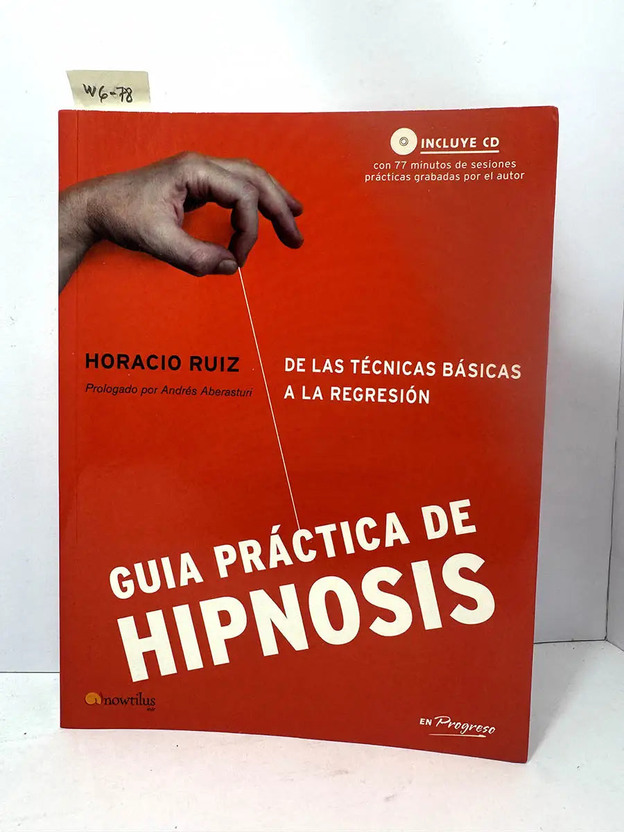 Guía práctica de Hipnosis. De las técnicas básicas a la regresión.