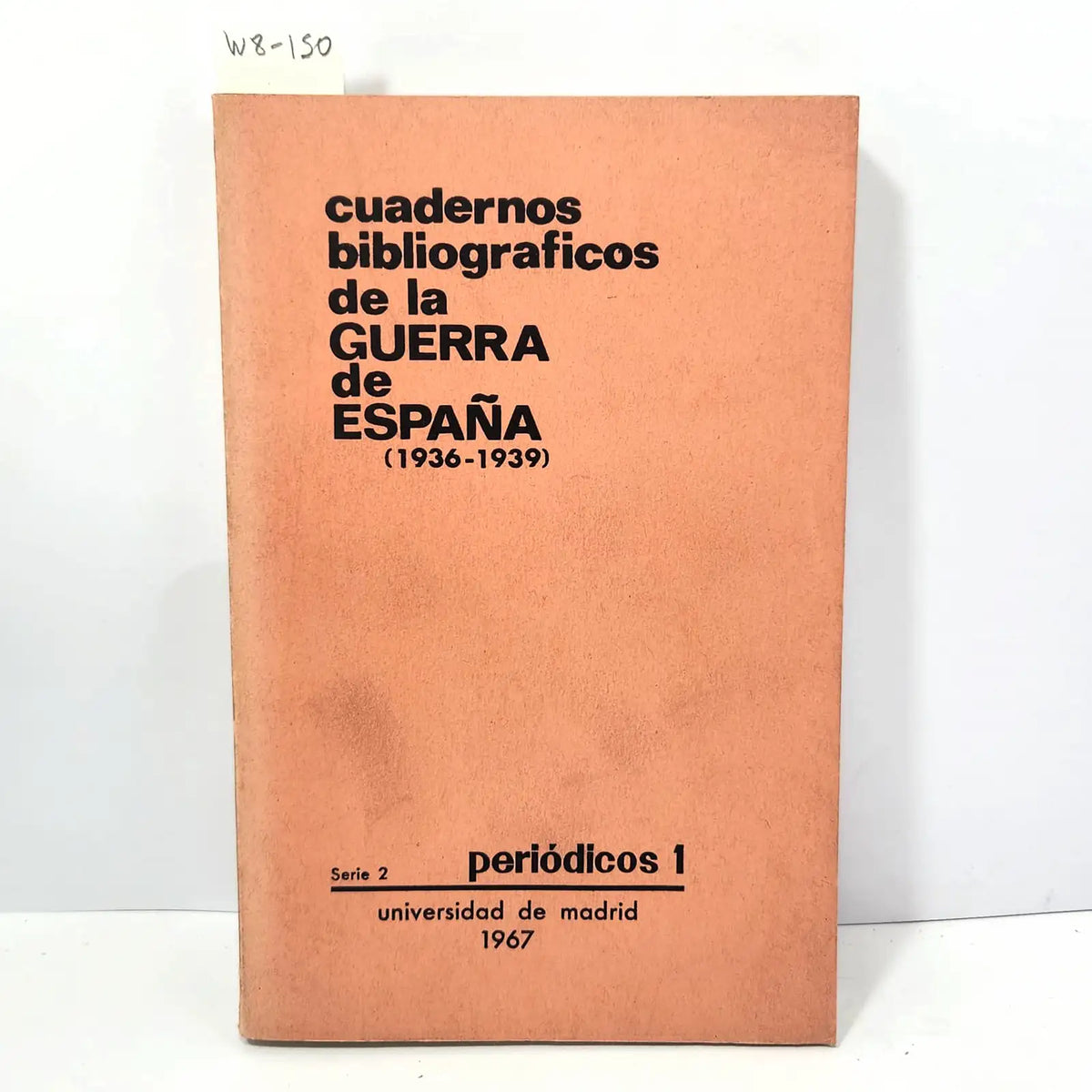 Cuadernos bibliográficos de la Guerra de España. (1936 - 1939): Periódicos 1. — V.V. A.A. / (Director) PALACIO ATARD, Vicente.