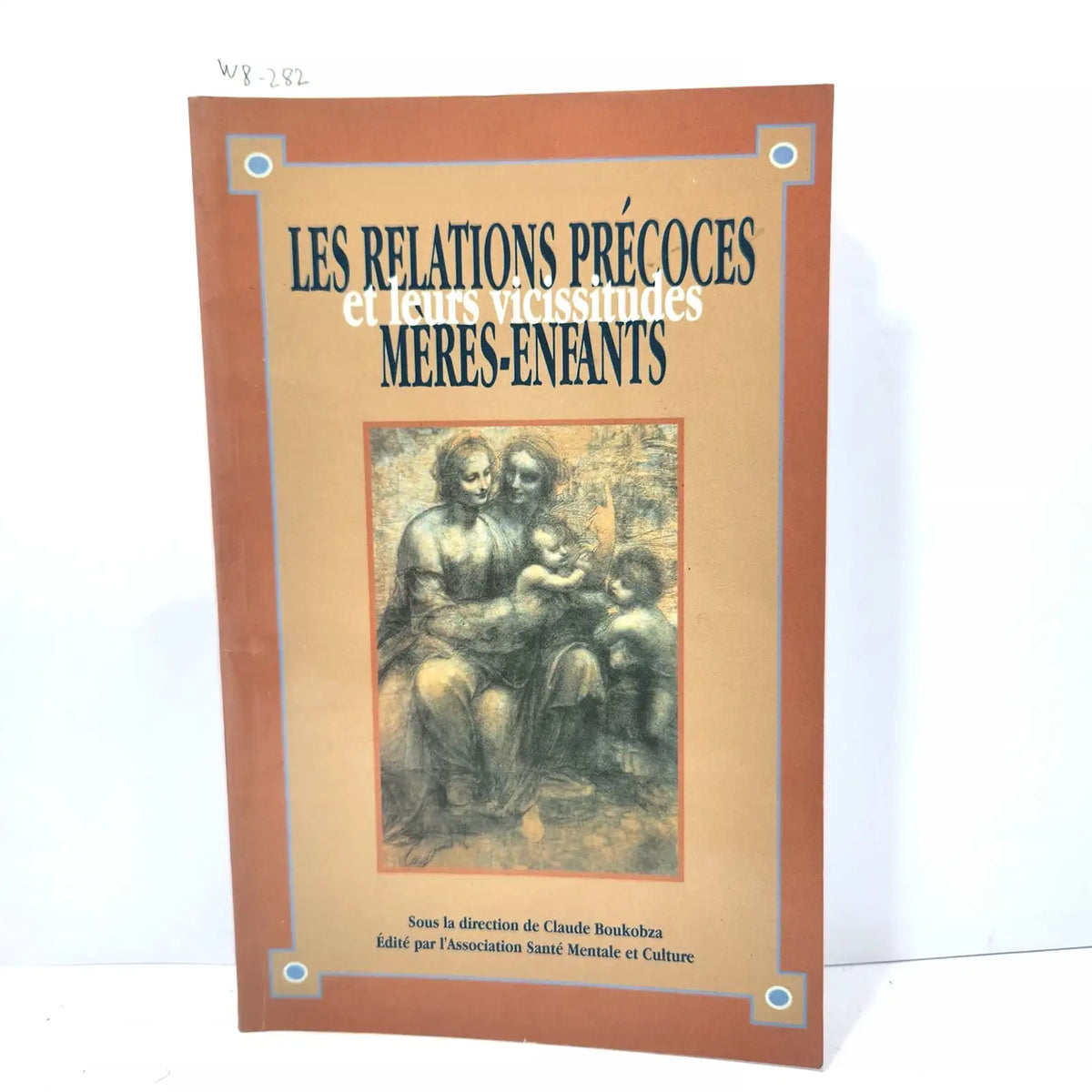 Les relations précoces mères-enfants et leurs vicissitudes. — V.V. A.A.