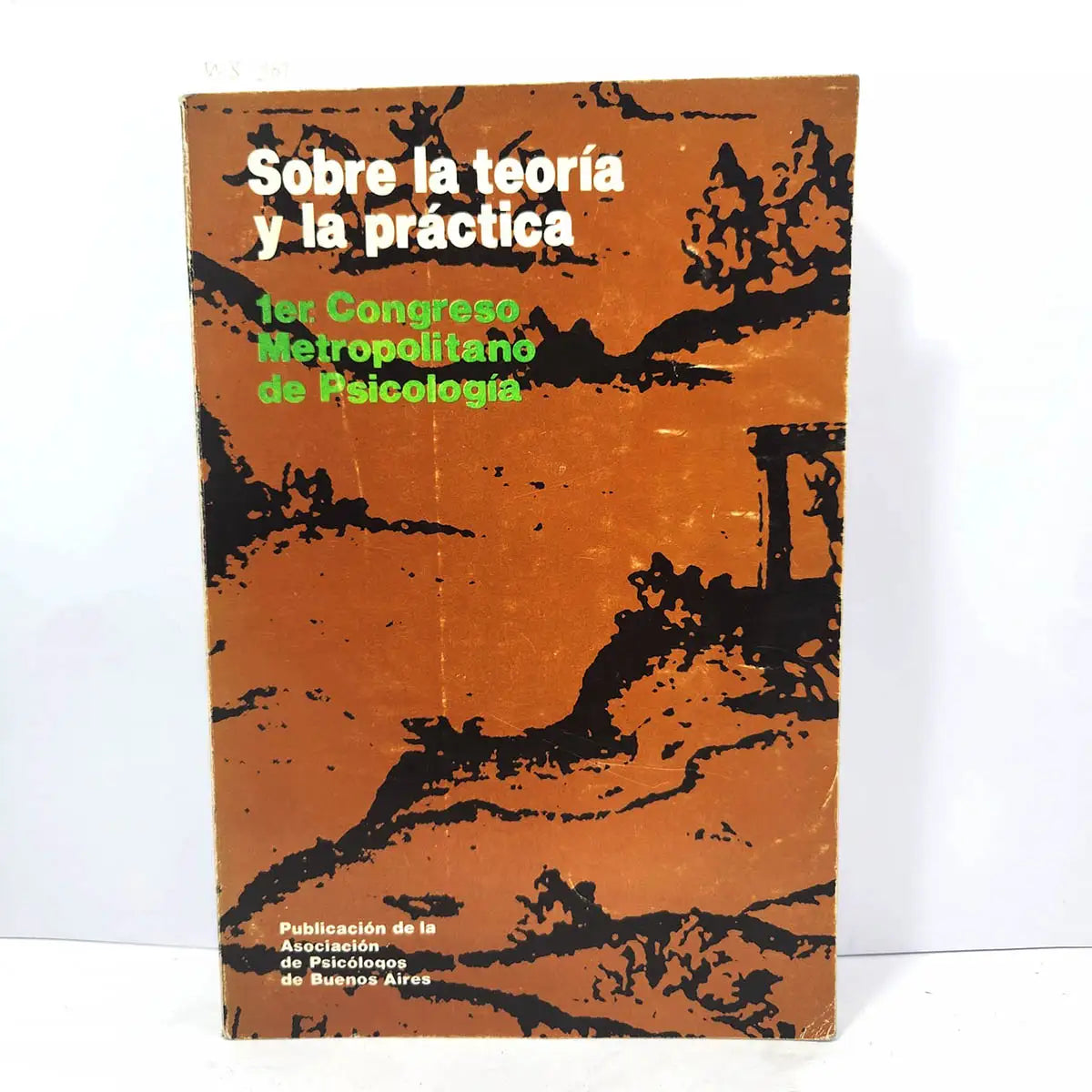 Sobre la teoría y la práctica. 1er. Congreso Metropolitano de Psicología.