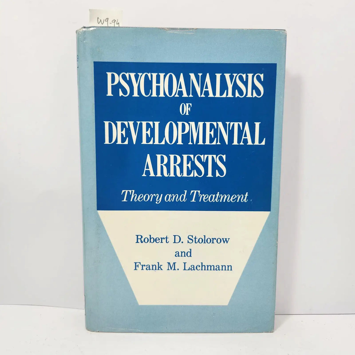 Psychoanalysis of Developmental Arrests. Theory and treatment. — STOLOROW, Robert D.; LACHMANN, Frank M.
