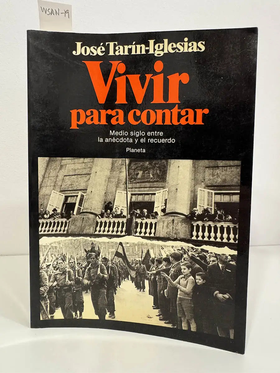 Vivir para contar. Medio siglo entre la anécdota y el recuerdo. — TARÍN-IGLESIAS, José.