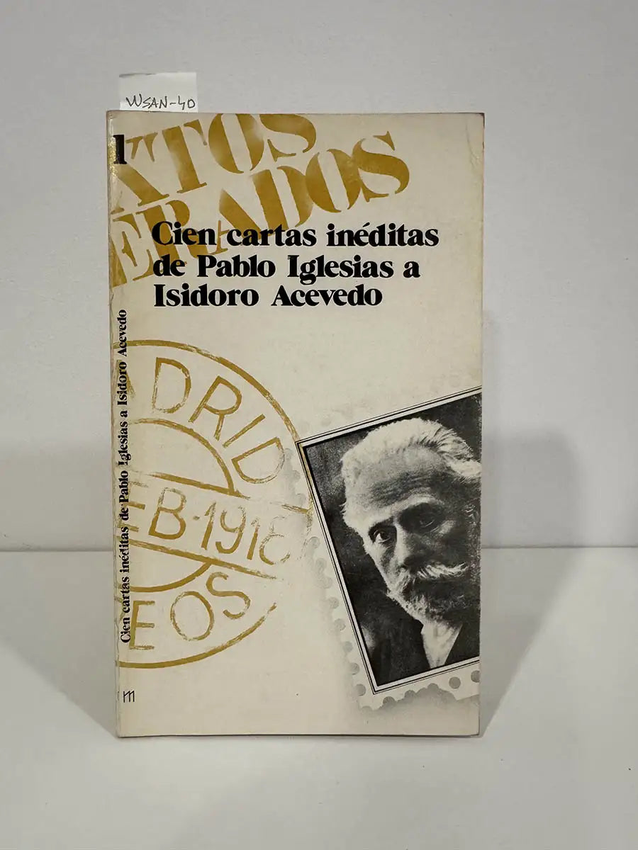 Cien cartas inéditas de Pablo Iglesias a Isidoro Acevedo. — (MENDIETA, Isidro R. -prologuista-)