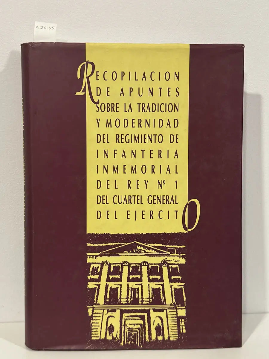 Recopilación de apuntes sobre la tradición y modernidad del Regimiento de Infantería Inmemorial del Rey Nº 1 del Cuartel General del ejército.