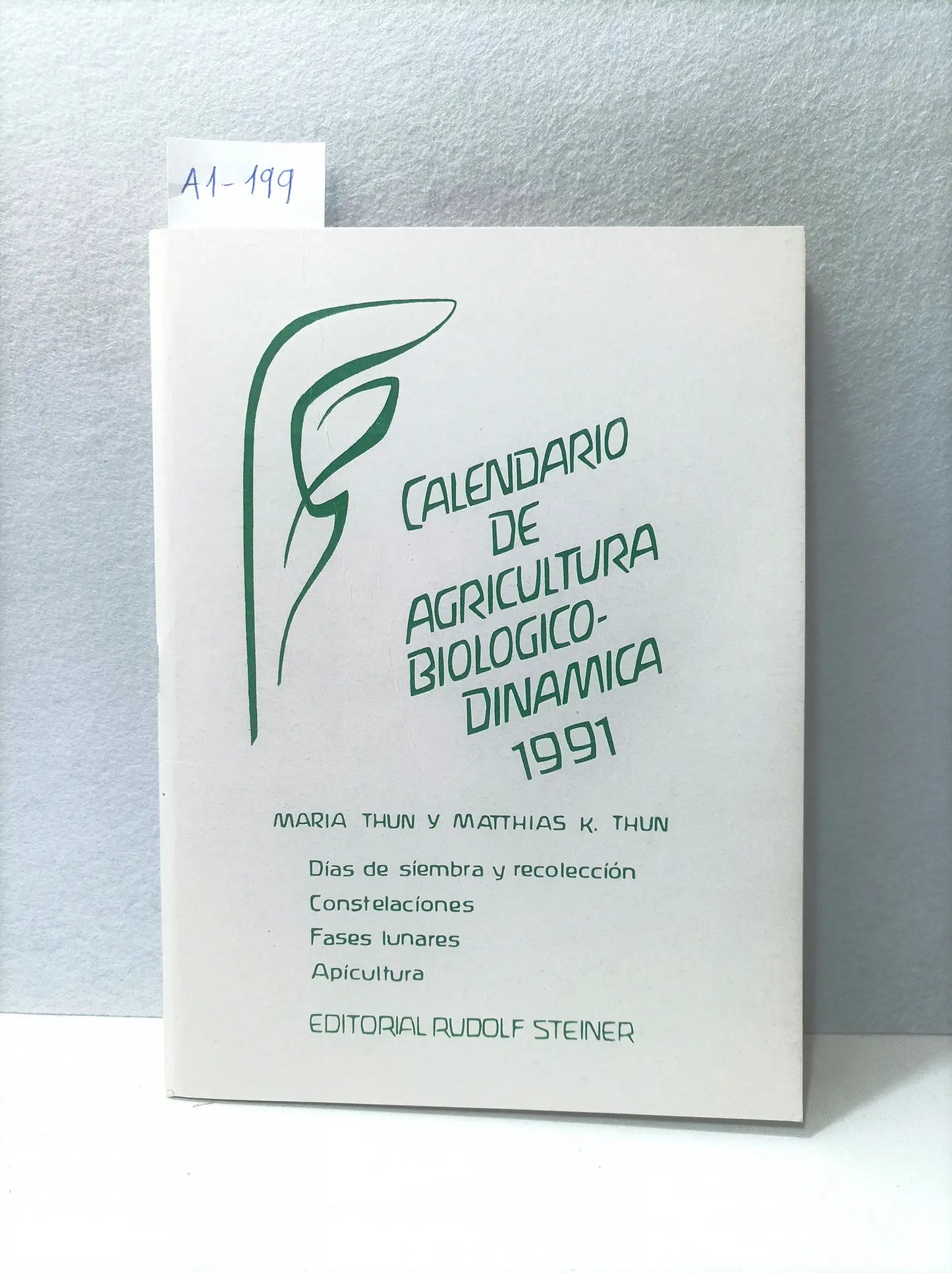 Calendario de agricultura biológico-dinámico 1991. Días de siembra, constelaciones, fases lunares y apicultura.