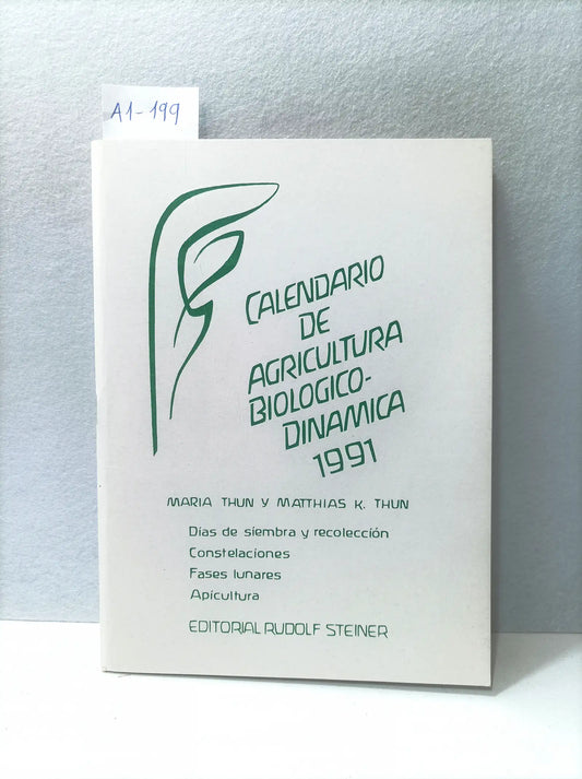 Calendario de agricultura biológico-dinámico 1991. Días de siembra, constelaciones, fases lunares y apicultura.