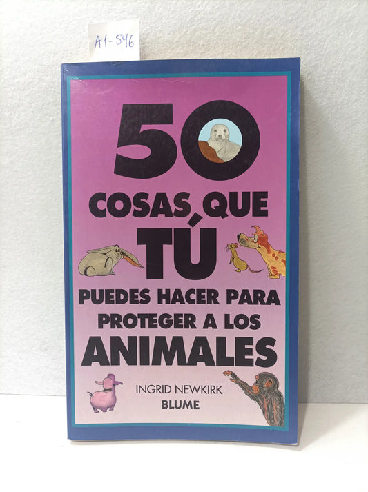 50 cosas que tú puedes hacer para proteger a los animales.