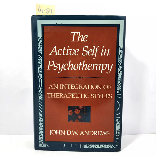 The active self in psychotherapy. An integration of therapeutic styles.