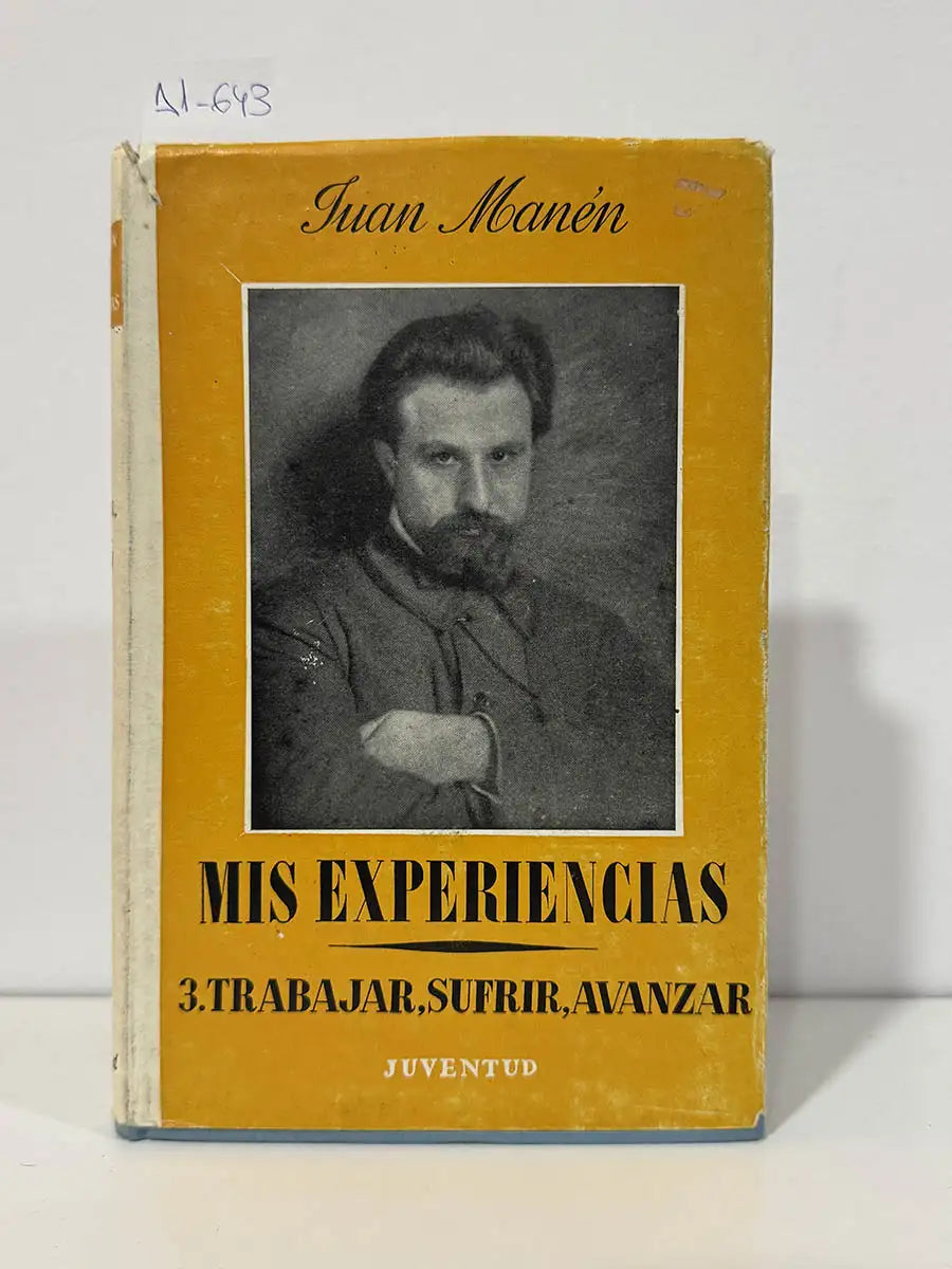 Mis experiencias. Tomo III.- Trabajar, sufrir, avanzar. — MANÉN {PLANAS}, Juan.