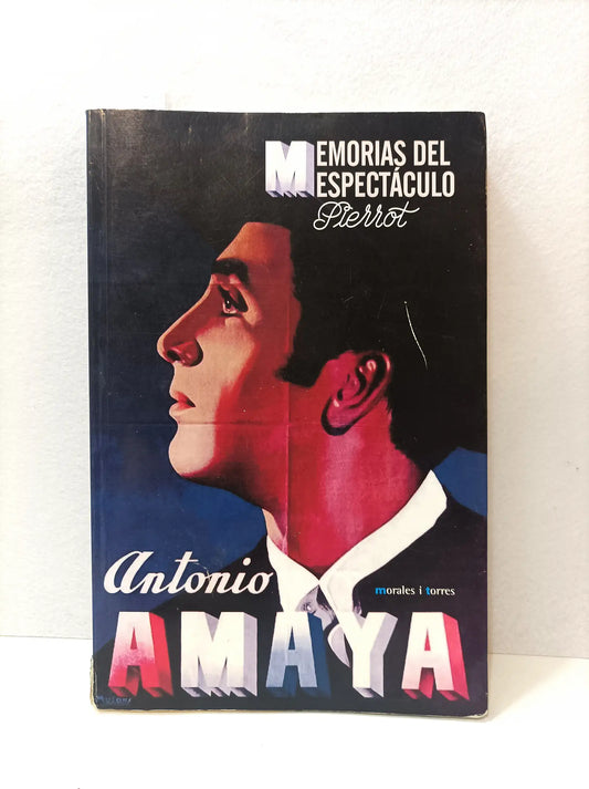 Memorias del espectáculo. Antonio Amaya.