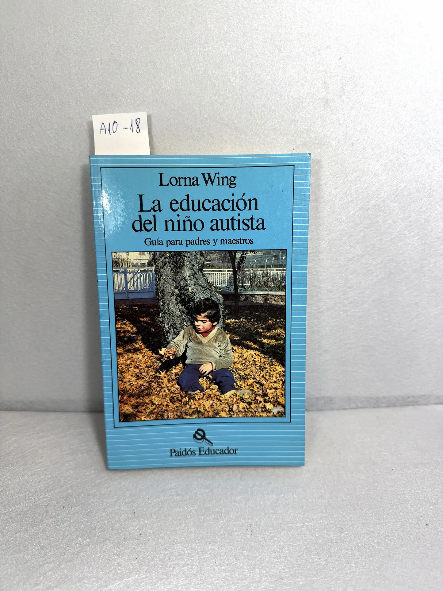 La educación del niño autista. Guía para padres y maestros.