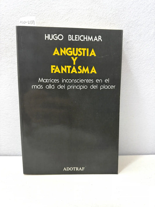 Angustia y fantasma. Matrices inconscientes en el más allá del principio del placer.