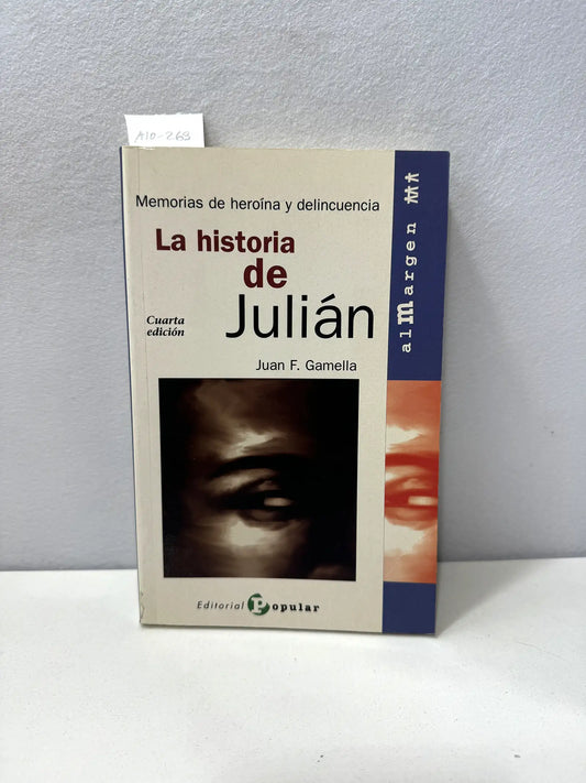 La historia de Julián. Memorías de heroína y delincuencia.