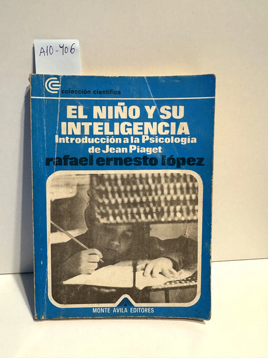 El niño y su inteligencia. Introducción a la Psicología de Jean Piaget. — ERNESTO LÓPEZ, Rafael.