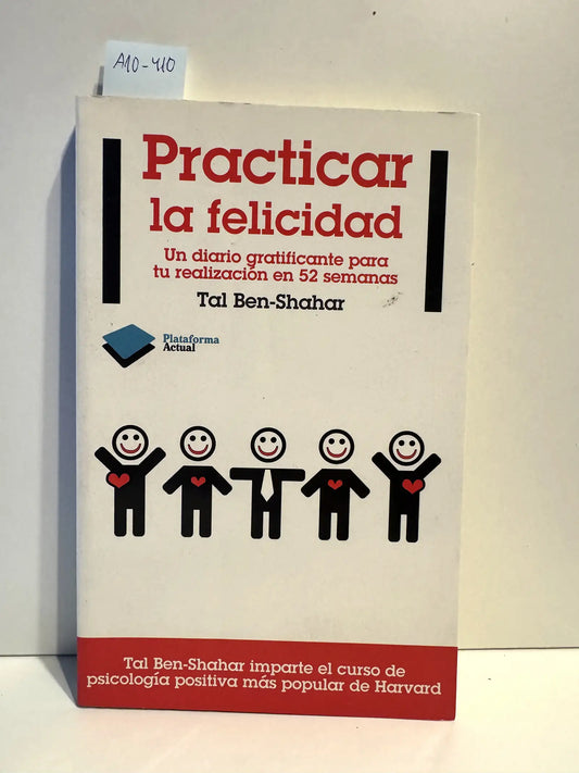 Practicar la felicidad.