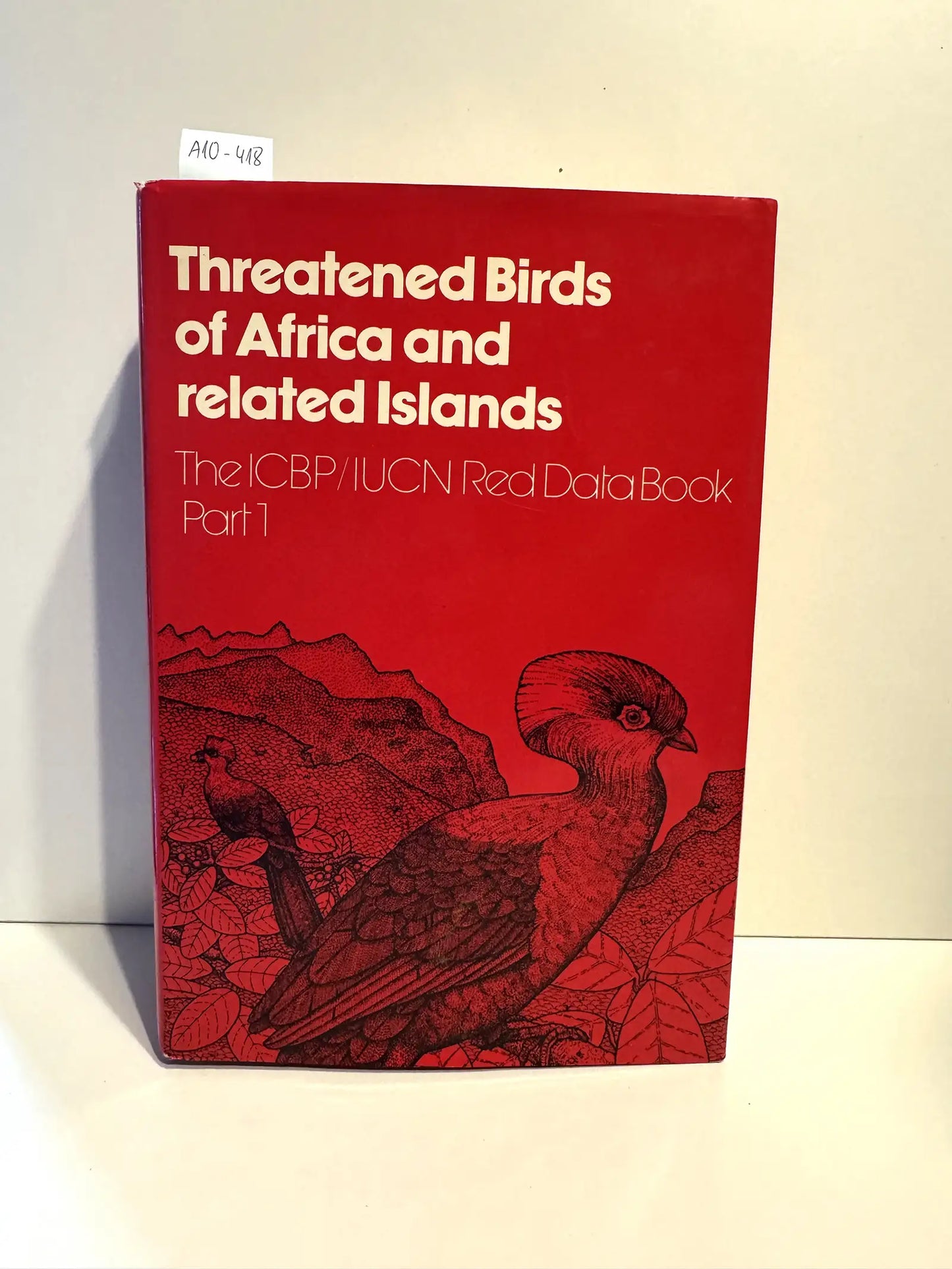 Threatened Birds of África and Related Islands. The ICBP/UCN Red DataBook. Part 1.