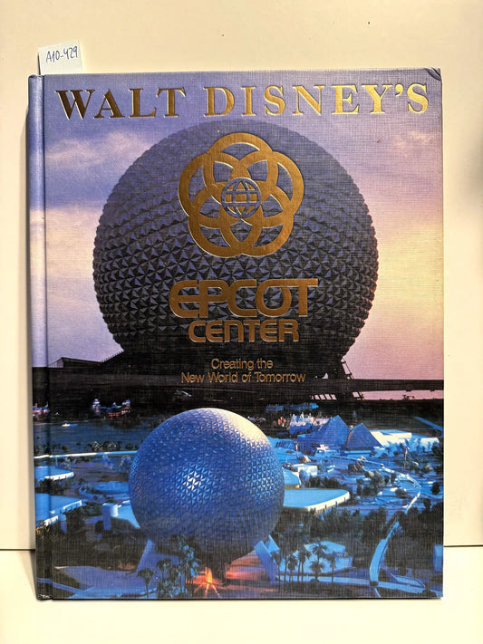 Walt Disney's Epcot Center. Creating the New World of Tomorrow.