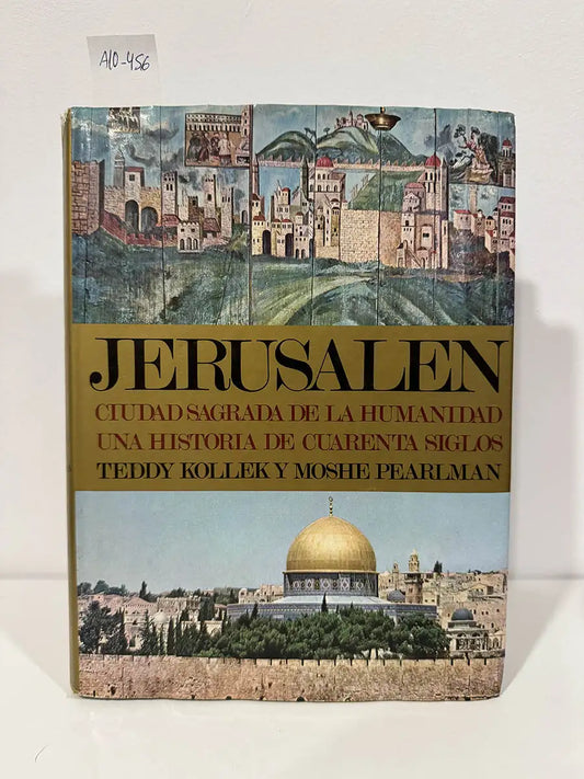 Jerusalén. Ciudad Sagrada de la Humanidad. Una historia de cuarenta siglos.