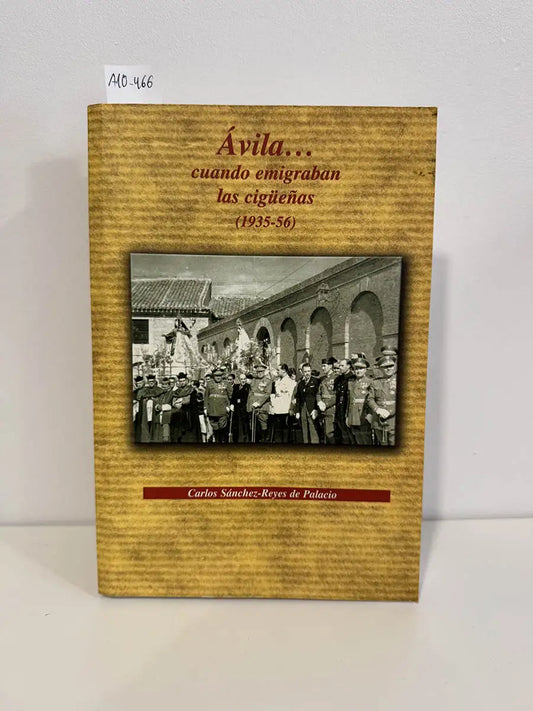 Ávila... cuando emigraban las cigüeñas (1935-56).