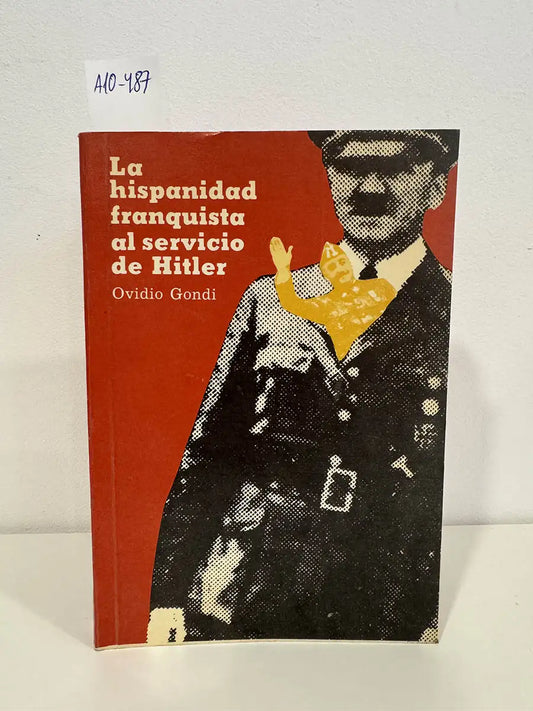 La hispanidad franquista al servicio de Hitler.