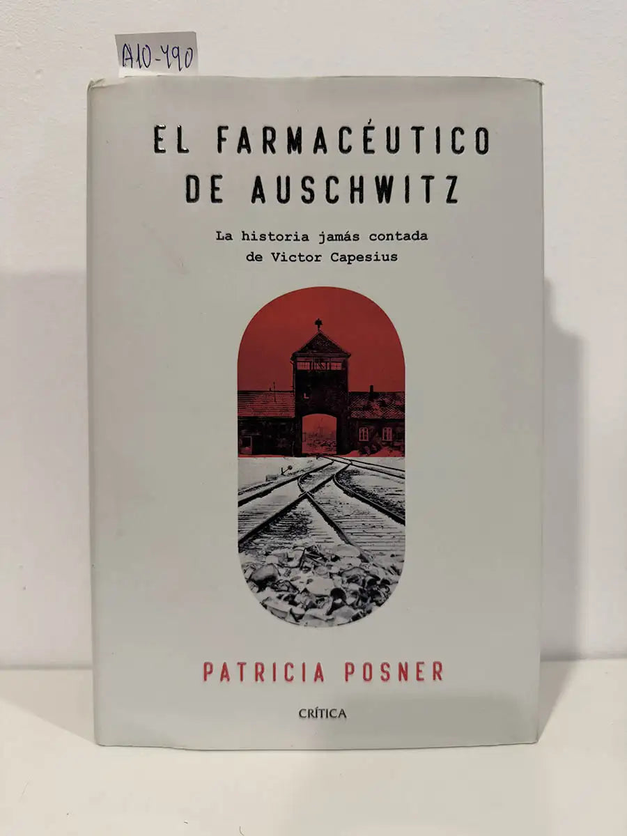 El farmacéutico de Auschwitz. La historia jamás contada de Víctor Capesius.
