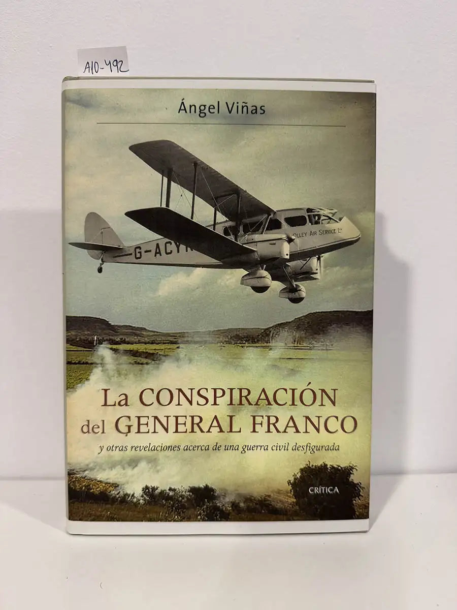 La conspiración del general Franco y otras revelaciones acerca de una guerra civil desfigurada.