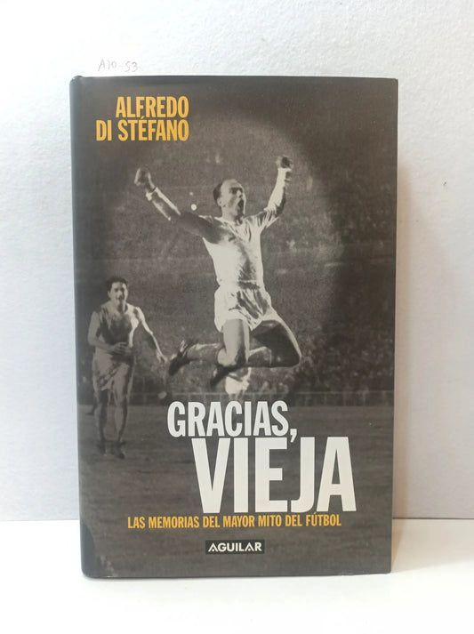Gracias, VIEJA. Las memorias del mayor mito del futbol.
