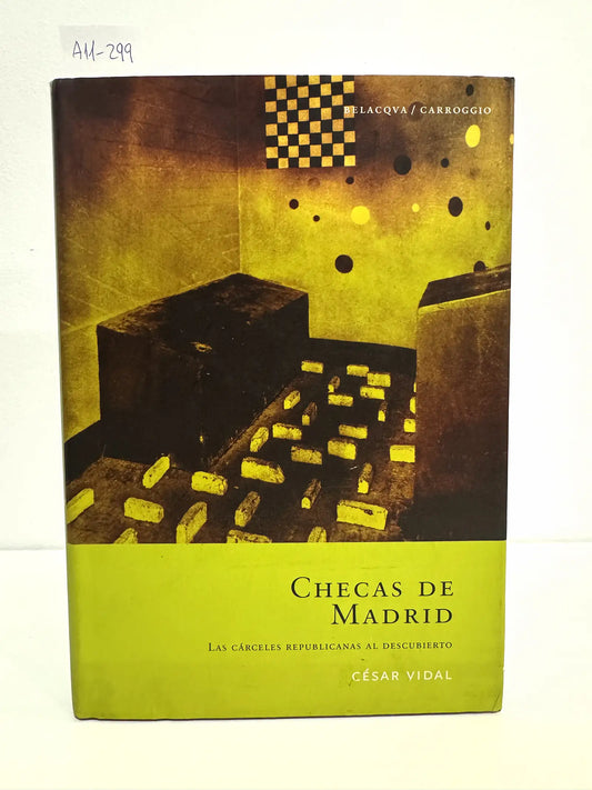 Checas de Madrid. Las cárceles republicanas al descubierto.