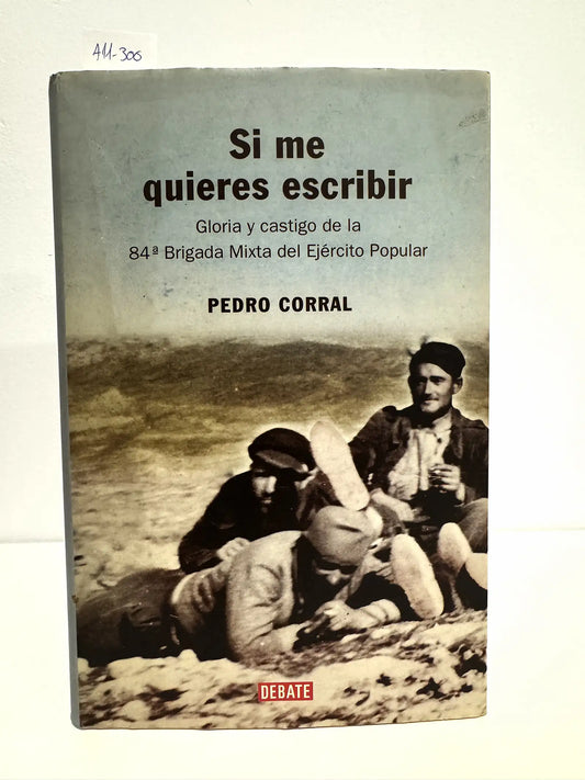 Si me quieres escribir. Gloria y castigo de la 84ª Brigada Mixta del Ejército Popular.