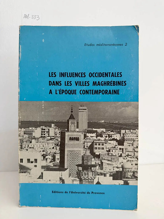 Les influences occidentales dans les villes maghrébines a l'époque contemporaine.